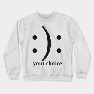 Your choice Crewneck Sweatshirt